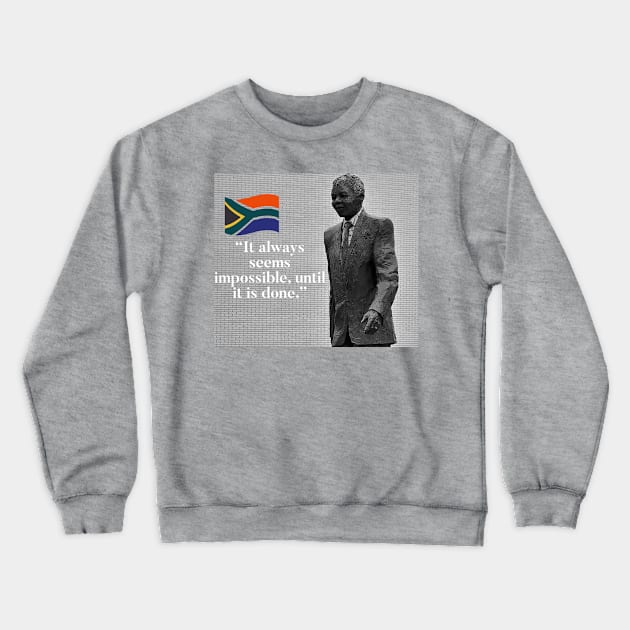 Nelson Mandela - Nothing’s Impossible Crewneck Sweatshirt by Raw Designs LDN